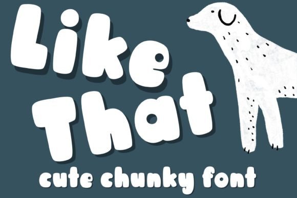 Like That Font: Chunky Hand-Drawn Type for Branding